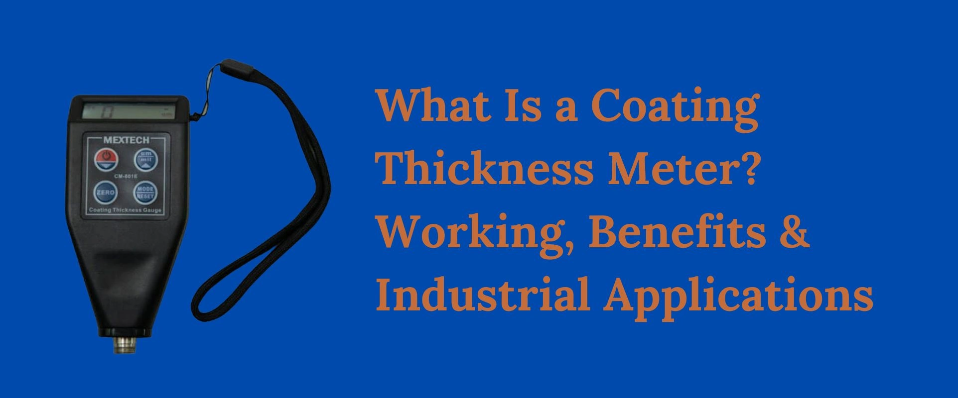 What Is a Coating Thickness Meter? Working, Benefits & Industrial Applications