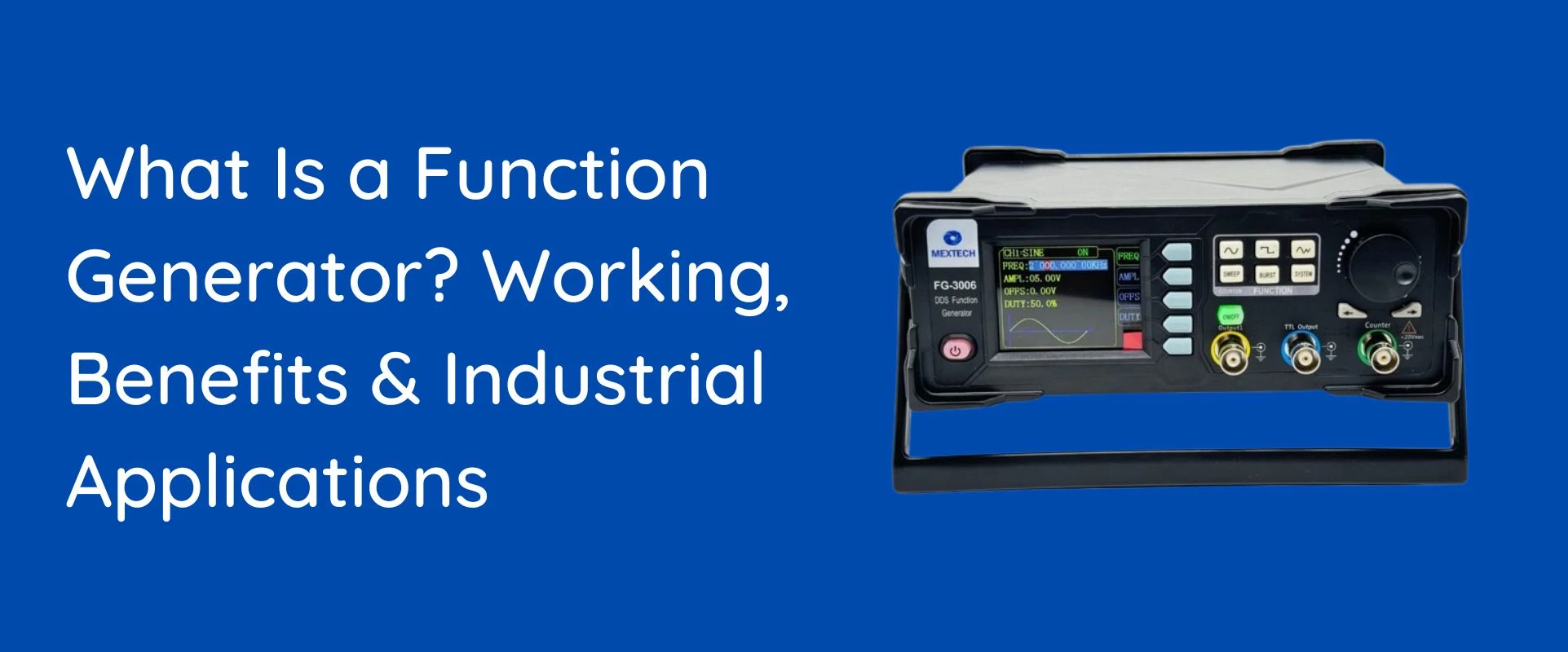 What Is a Function Generator? Working, Benefits & Industrial Applications (Complete Guide by Mextech)