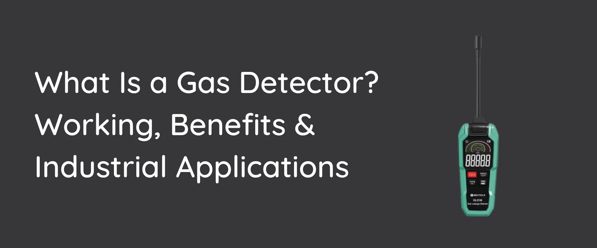 What Is a Gas Detector? Working, Benefits & Industrial Applications