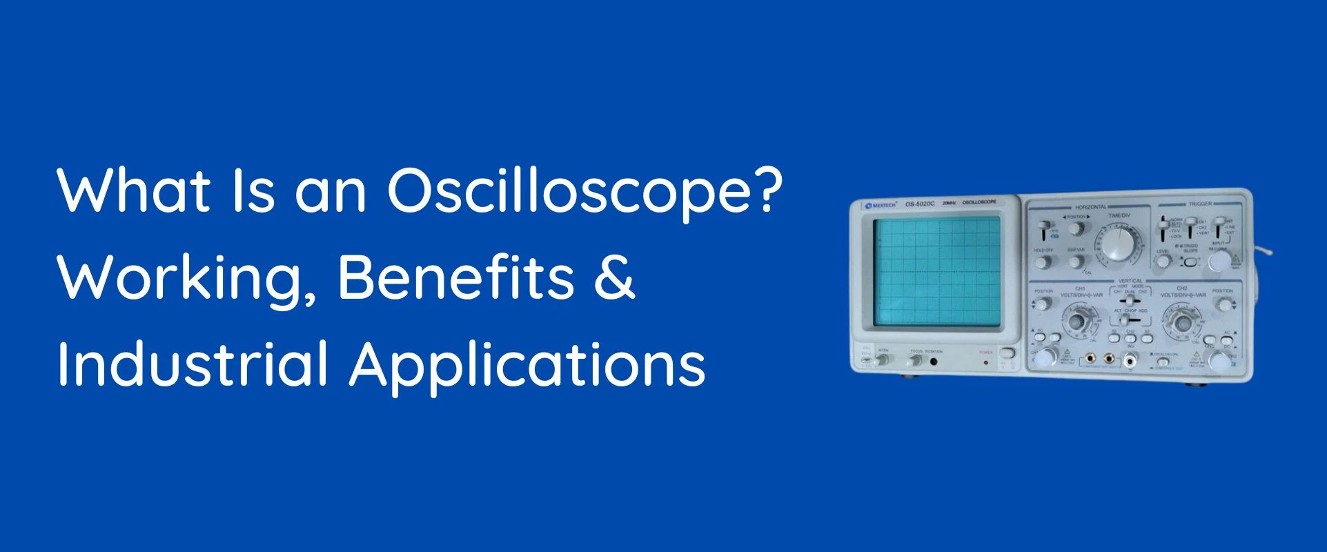 What Is an Oscilloscope? Working, Benefits & Industrial Applications (Complete Guide by Mextech)